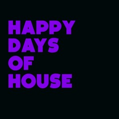 Happy Days Of House
