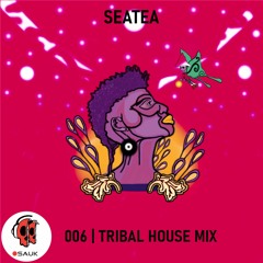 SeaTea - 006 | Tribal House Mix