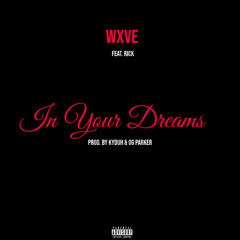 WXVE - In Your Dreams (feat. RICK)