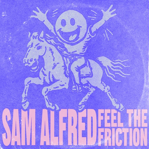 Artwork for the song Sam Alfred - Feel The Friction by Sam Alfred on Next Sound