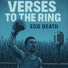 Ego Death - Verses to the Ring