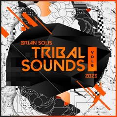 Brian Solis - Tribal Sounds 2023 Vol. 6