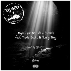 Migos "Give No Fxk" - (Remix) feat. Travis Scott & Young Thug Prod by. DJ GSD