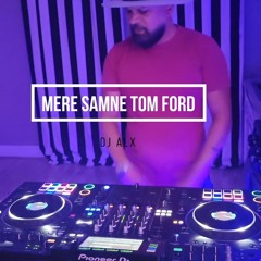 Mere Samne Tom Ford (IG TikTok Live Mashup) - DJ ALX