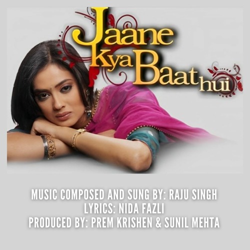 Jaane Kya Baat Hui (Main Title Track)