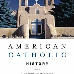 [READ] EPUB KINDLE PDF EBOOK American Catholic History: A Documentary Reader by  Mark