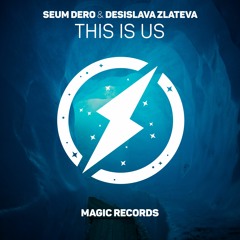 Seum Dero Ft.Desislava Zlateva  - This Is Us (Magic Release)