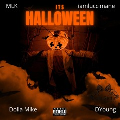 Its Halloween - Dolla Mike x Iamluccimane x DYoung x MLK