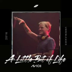 Avicii - A Little Bit Of Life Unreleased 2016 (Fading ShaDDow Remake)