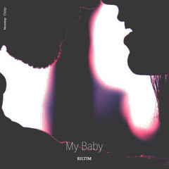 RILTIM - My Baby
