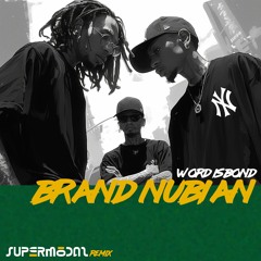 Brand Nubian - Word Is Bond (supermōdal remix)
