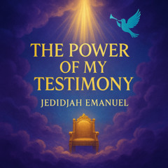 The power of my testimony