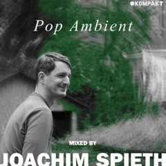 Pop Ambient mixed by Joachim Spieth (Dec 2024)