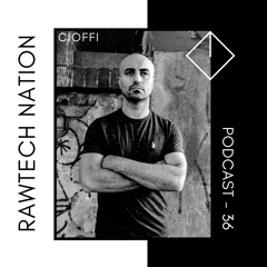 CIOFFI - PODCAST RAWTECH NATION #36