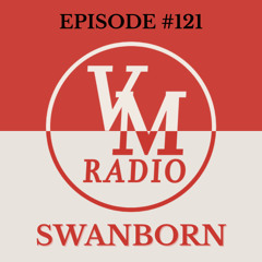 VM Radio Show #121 - Swanborn
