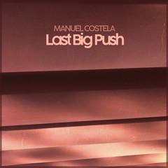 Manuel Costela - Last Big Push (Free Download)