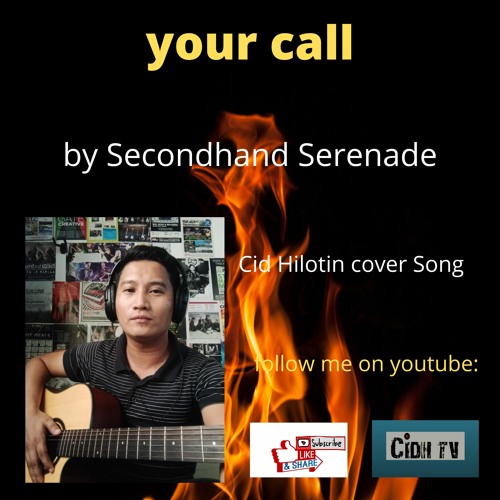 Stream Your Call By Secondhand serenade - Cid hilotin Cover.Mp3 by Cid  Hilotin | Listen online for free on SoundCloud
