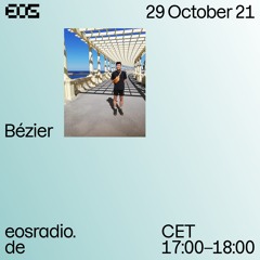 2021.10.29 EOS Radio - Bézier