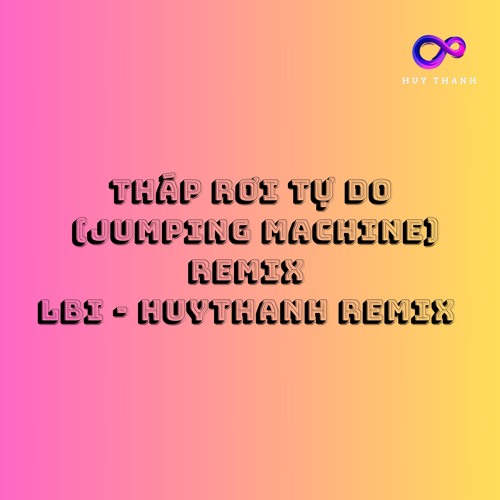 Tháp Rơi Tự Do (JUMPING MACHINE) Remix - LBI - HuyThanh Remix.