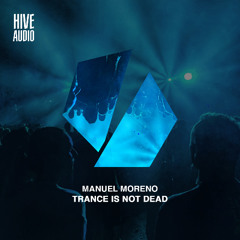 Manuel Moreno - Trance Is Not Dead