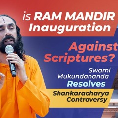 RAM MANDIR Inauguration Against Scriptures - Swami Mukundananda Resolves Shankaracharya Controversy