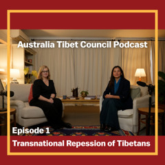 Ep 1: 'Chinese Government's Transnational Repression of Tibetans' with TCHRD's Tenzin Dawa