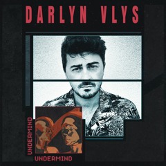 Undermind Podcast - Darlyn Vlys