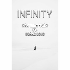 Infinity | Hàn Nhật Tuấn ft. Hoàng Long (Original Mix)