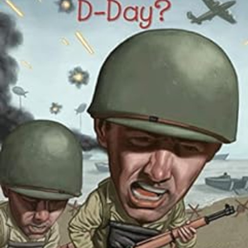 [GET] PDF 📍 What Was D-Day? (What Was?) by Patricia Brennan Demuth,Who HQ,David Gray