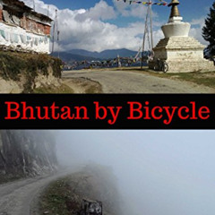 READ EPUB 🖍️ Bhutan by Bicycle: Cycling Across Land of the Thunder Dragon by  Tomas