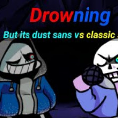 Friday Night Funkin Dusttale Remastered: Drowning but its Dust Sans vs Classic Sans