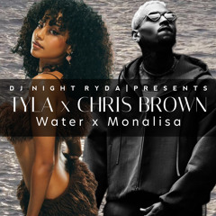 Tyla x Chris Brown - Water x Monalisa