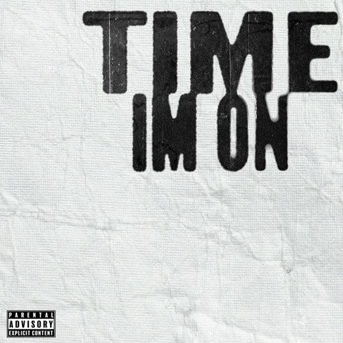 TIME IM ON Prod. By CADENCE