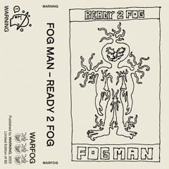 PREMIERE : FOG MAN - Ready 2 Fog