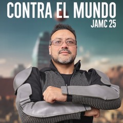 Contra El Mundo - JAMC 25