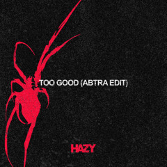 Too good (Abtra Edit)