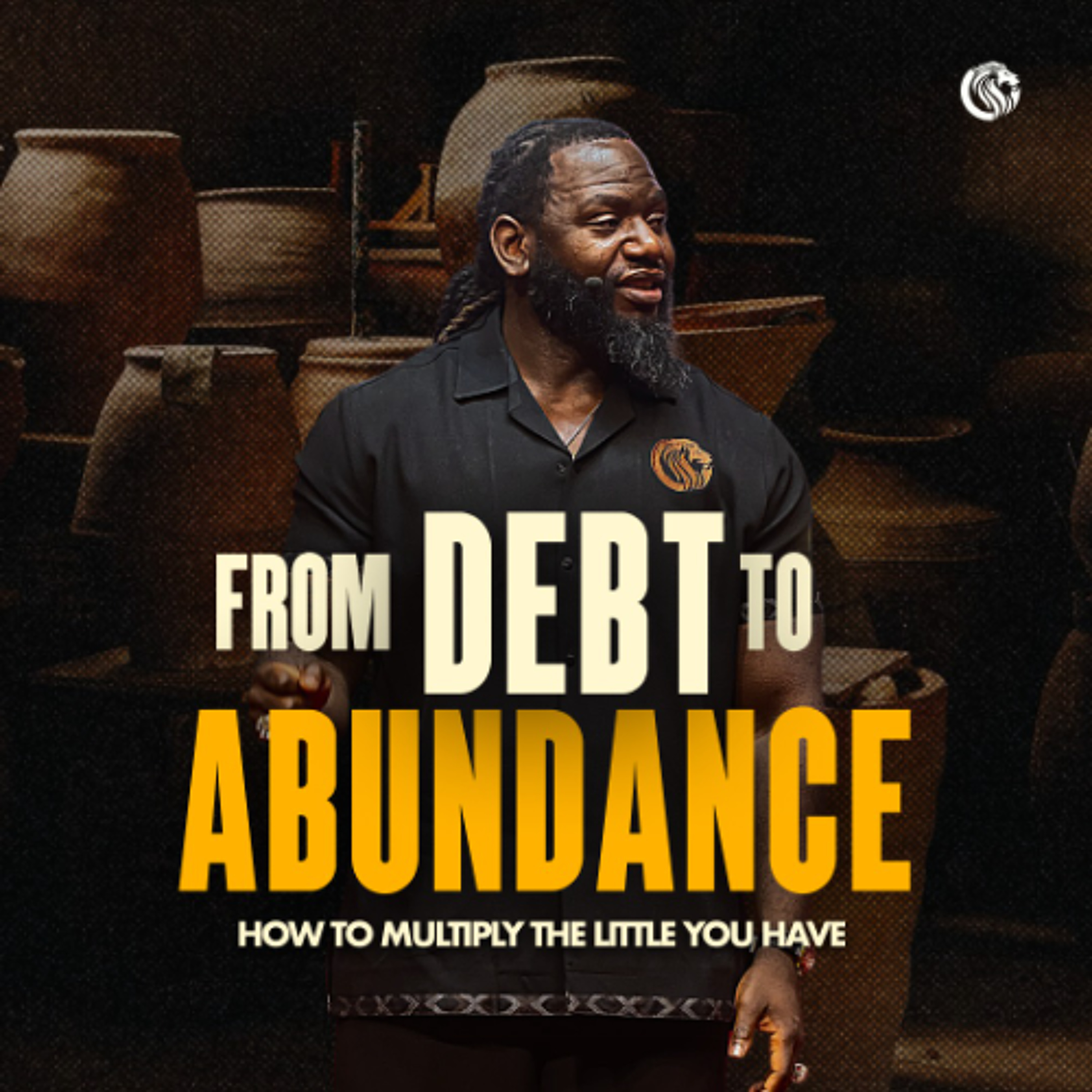 FROM DEBT TO ABUNDANCE: How to Multiply the Little You Have