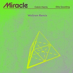 Calvin Harris ft. Ellie Goulding - Miracle (Woltren Remix)