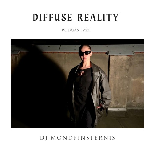 Diffuse Reality Podcast 223 : DJ Mondfinsternis