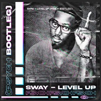Hent Sway - Level Up (PSYCH BOOTLEG) [FREE DOWNLOAD]