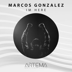 Marcos Gonzalez - Im Here (Original Mix) (ARTEMA RECORDINGS)