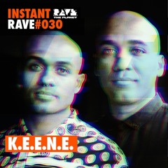 K.E.E.N.E. @ Instant Rave #030 w/ Rural Records