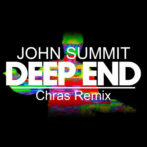 John Summit - Deep End (Chras Remix) [FREE Extended Mix DL]