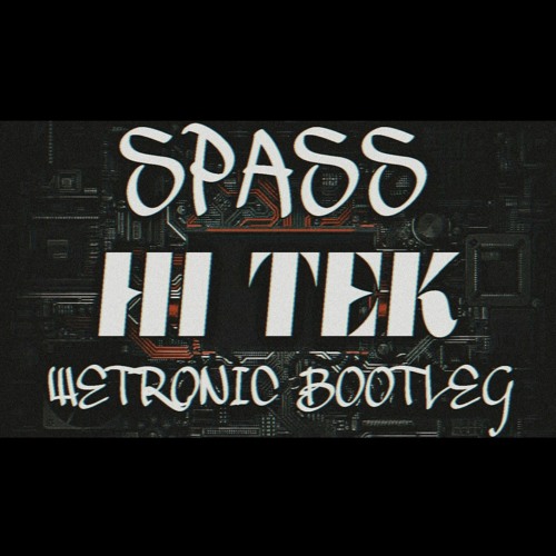SPASS - HI TEK (WETRONIC BOOTLEG) (FREE DOWNLOAD)