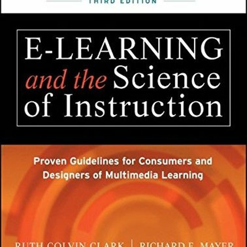 VIEW [KINDLE PDF EBOOK EPUB] e-Learning and the Science of Instruction: Proven Guidelines for Consum
