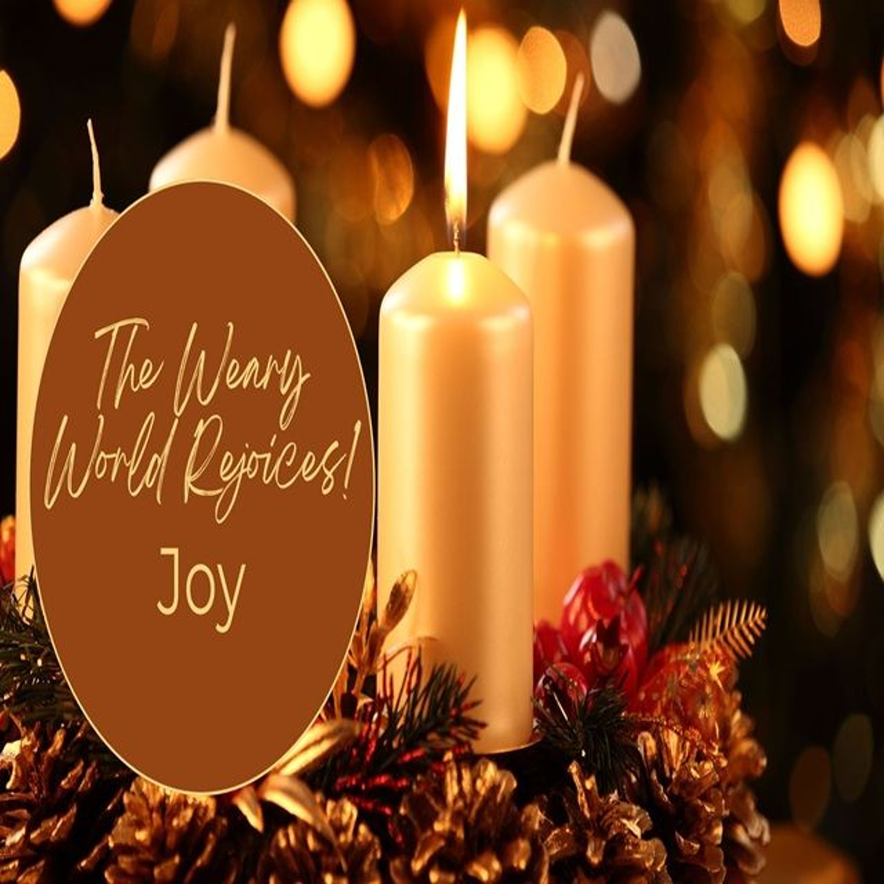 The Weary World Rejoices! Joy - Dec 15, 2024 - Scott Moore episode artwork