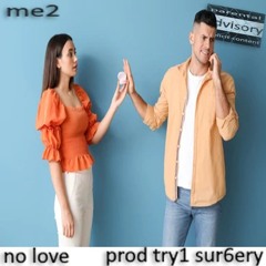 no love prod try1 sur6ery