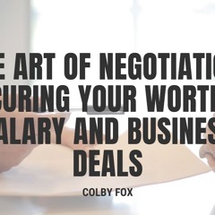 The Art Of Negotiation - Securing Your Worth In Salary And Business Deals