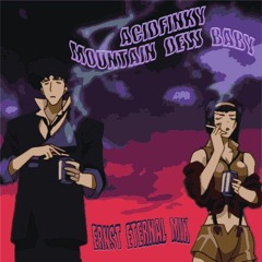 Acidfinky - Mountain Dew Baby (Ernst Eternal Mix)