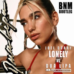 Joel Corry - Lonely Vs Dua Lipa - Break My Heart (BNM Bootleg)